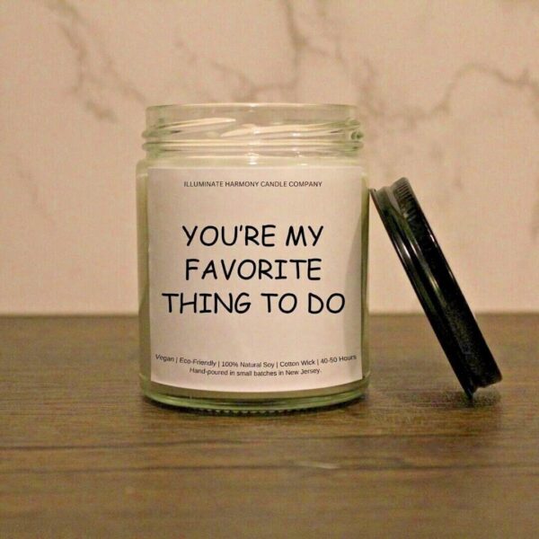 You're My Favorite Thing To Do Candle | Funny Gift | Gift For Him | Gift For Boyfriend | Gift For Her |Gift For Girlfriend| Anniversary Gift