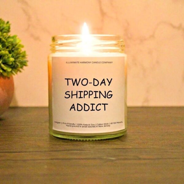 Two Day Shipping Addict Candle | Humorous Gifts | Gag Gift Ideas | Funny Birthday Gift | Humorous Gift Ideas For Reseller | Funny Gag Gift