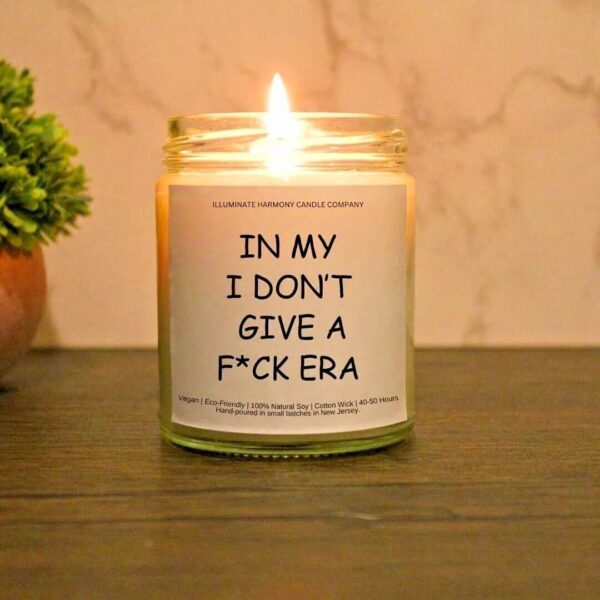 In My I Don't Give A F*ck Era Candle | Funny | Humorous | Adult Best Friend Gag Gift | Gift For Crazy Friend | IDGAF Gift For Bestie