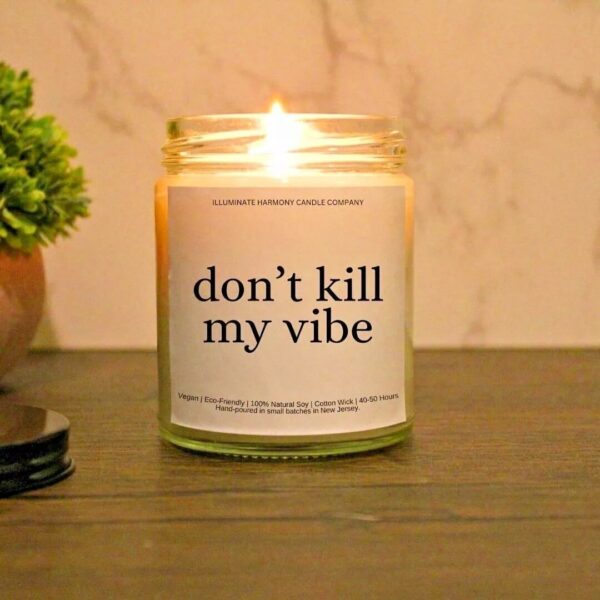 Don't Kill My Vibe Candle | Sympathy Consideration Good Vibes Gift | Post Surgery Gift | Thoughtful Gift For Your Best Friend Or Relative
