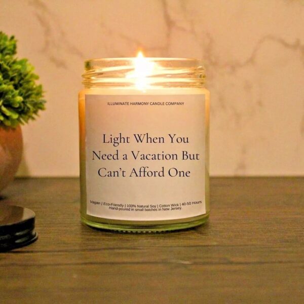 Light When You Need A Vacation But Can't Afford One Candle | Funny Gift For Friend | Gift For Coworker | Bestie Gift Idea | Office Gift Idea