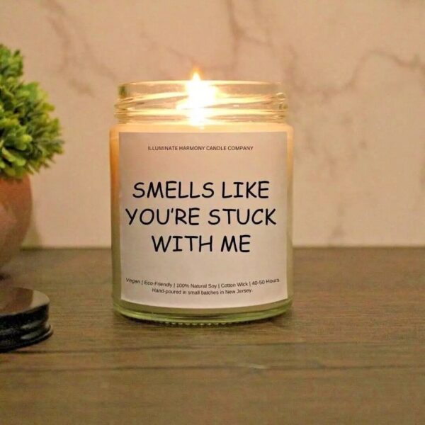 Smells Like You're Stuck With Me Candle | Gift For Boyfriend | Gifts For Wife | Gift For Girlfriend | Gift For Husband | V-Day Gift