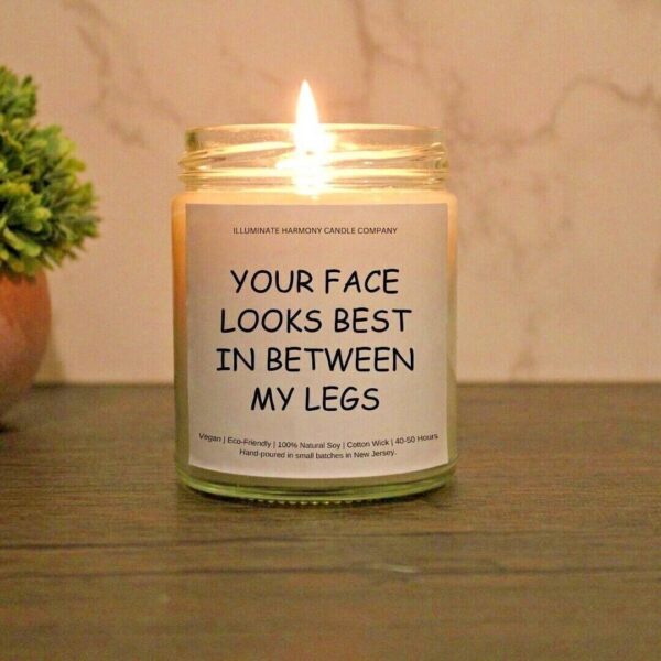 Your Face Looks Best In Between My Legs Candle | Funny Gift | Gift For Him |