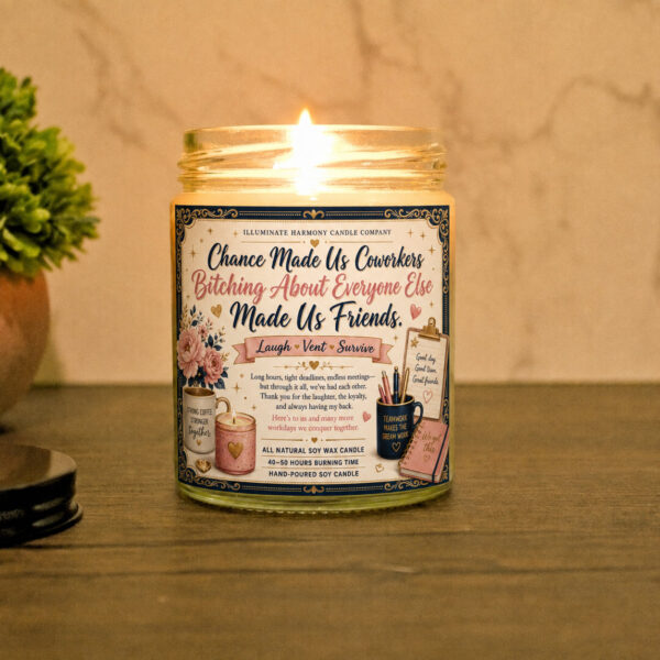 Chance Made Us Coworkers B*tching About Everyone Else Made Us Friends Candle |