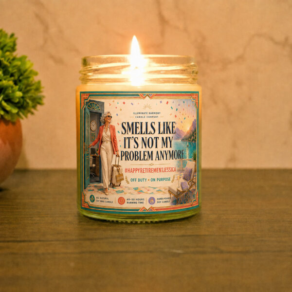 Smells Like It's Not My Problem Anymore Candle #HappyRetirement Retirement Gift
