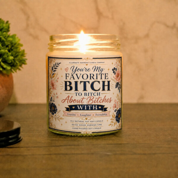 You're My Favorite B*tch To B*tch About B*tches With Candle | Gift For Her