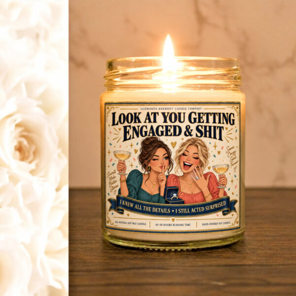 Look At You Getting Engaged And Sh*t Candle |Marriage Engagement Gift Candle