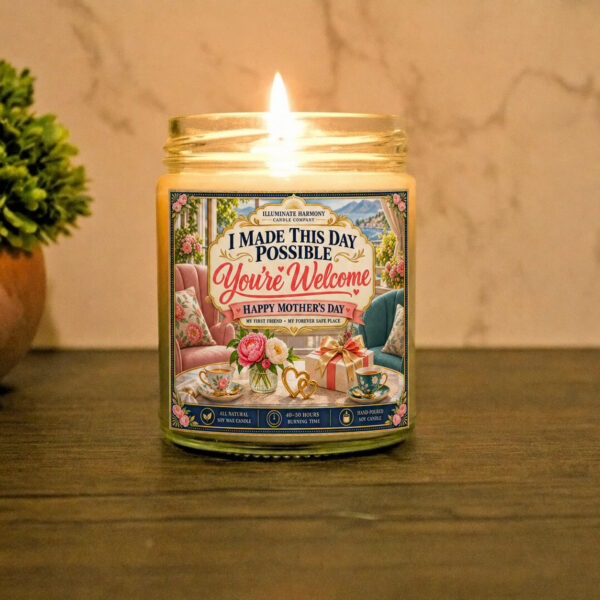 I Made This Day Possible You're Welcome Happy Mother's Day Candle | Gift For