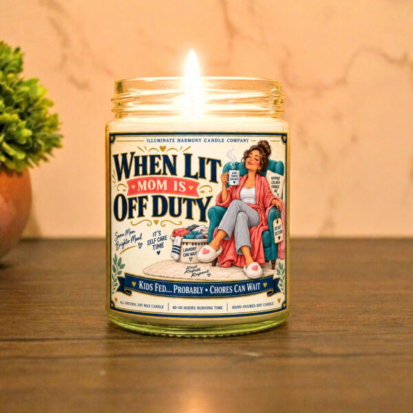 When Lit Mom Is Off Duty Candle | Gift For Mom Day | Funny Birthday Gift For