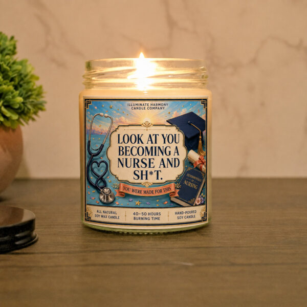 Look At You Becoming A Nurse And Sh*t Candle | Personalized Nursing School