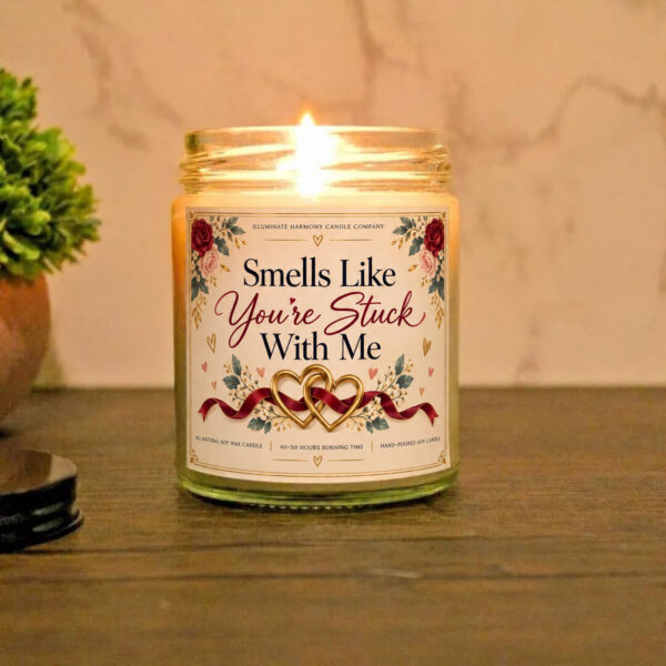 Smells Like You're Stuck With Me Candle | Gift For Boyfriend | Gifts For Wife |