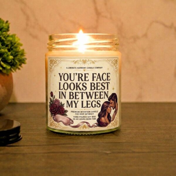 Your Face Looks Best In Between My Legs Candle | Funny Gift | Gift For Him |