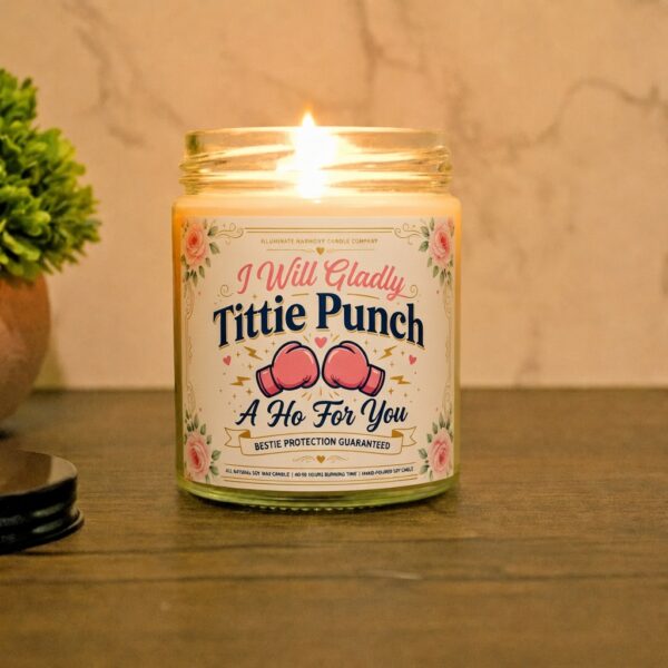 I Will Gladly Tittie Punch A Ho For You Candle | Adult Humor Gift | Candle Gift For Friend | Eco Friendly | Bestie Candle Gift | Joke Candle