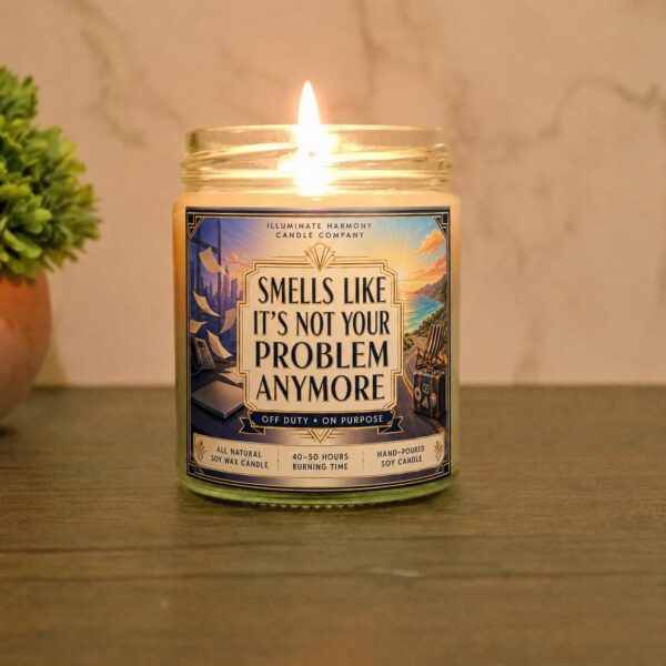Smells Like It's Not Your Problem Anymore Candle | Retirement Gift | Candle Gift For Friend | Eco Friendly | New Job Gift | Joke Candle